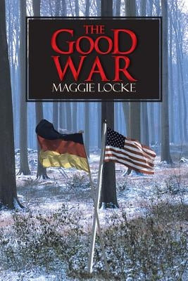 The Good War by Locke, Maggie