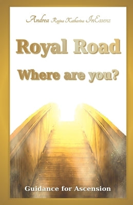 Royal Road - Where Are You?: Guidance for Ascension by Benestante, Vincenzo