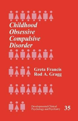 Childhood Obsessive Compulsive Disorder by Francis, Greta