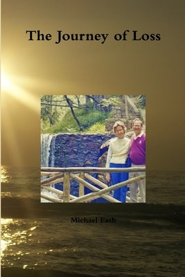 The Journey of Loss by Eash, Michael