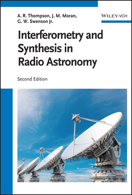 Interferometry and Synthesis in Radio Astronomy by Thompson, A. Richard