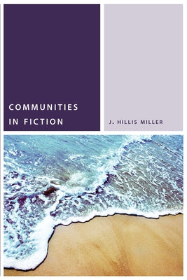 Communities in Fiction by Miller, J. Hillis