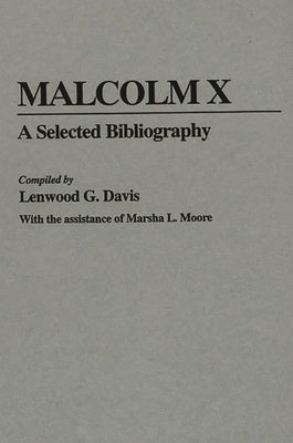 Malcolm X: A Selected Bibliography by Davis, Lenwood G.