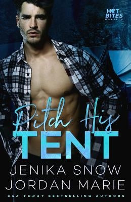 Pitch His Tent (Hot-Bites Novella) by Snow, Jenika