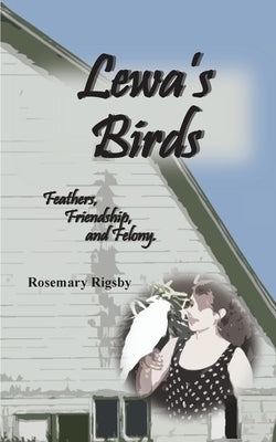 Lewa's Birds: Feathers, Friendship, and Felony by Rigsby, Rosemary L.
