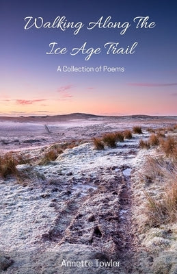 Walking Along The Ice Age Trail by Towler, Annette