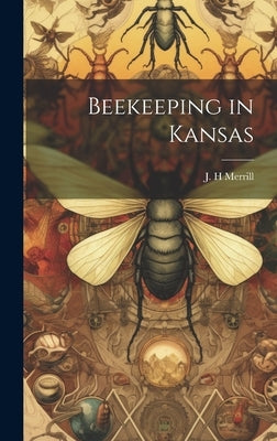 Beekeeping in Kansas by Merrill, J. H.