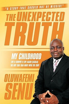 The Unexpected Truth: Live & Survive & Live Again (Lasala) the Boy That Ran Away with the Ship by Senu, Oluwafemi