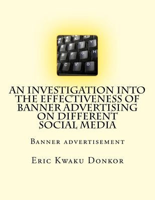 Investigation into Banner Advertisement: Banner advertisement by Donkor, Eric Kwaku