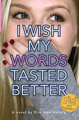 I Wish My Words Tasted Better by Abel-Helwig, Kris
