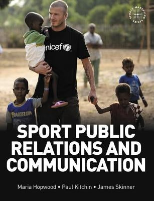 Sport Public Relations and Communication by Hopwood, Maria