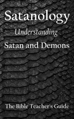 Satanology: Understanding Satan and Demons by Brown, Gregory