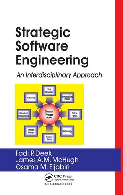 Strategic Software Engineering: An Interdisciplinary Approach by Deek, Fadi P.