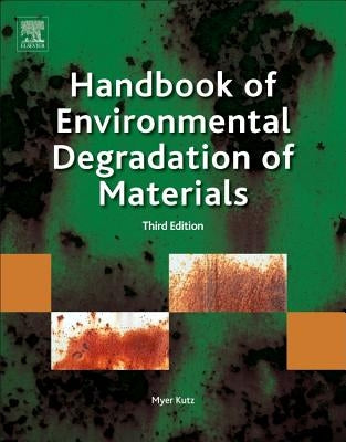 Handbook of Environmental Degradation of Materials by Kutz, Myer
