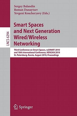 Smart Spaces and Next Generation Wired/Wireless Networking: Third Conference on Smart Spaces, ruSMART 2010 and 10th International Conference, NEW2AN 2 by Balandin, Sergey
