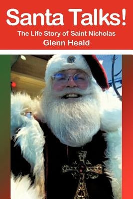 Santa Talks!: The Life Story of Saint Nicholas by Heald, Glenn