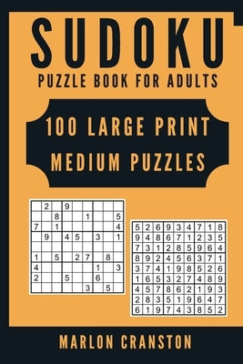 Sudoku Puzzle Book For Adults: 100 Large Print Medium Puzzles for Sudoku Lovers by Cranston, Marlon