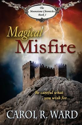 Magical Misfire by Ward, Carol R.