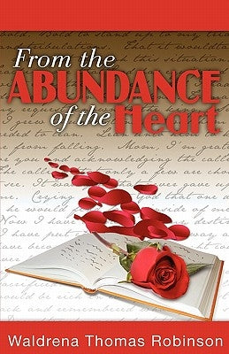 From the Abundance of the Heart by Thomas-Robinson, Waldrena