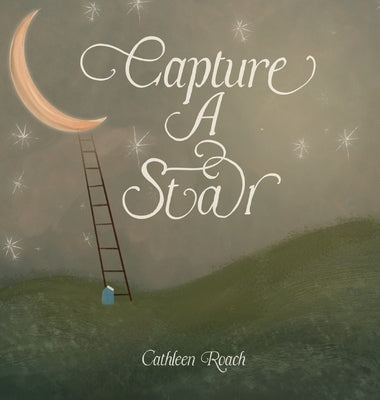 Capture A Star by Roach, Cathleen