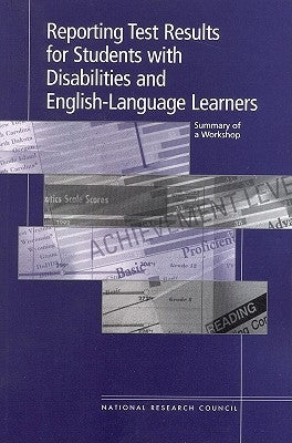 Reporting Test Results for Students with Disabilities and English-Language Learners: Summary of a Workshop by National Research Council
