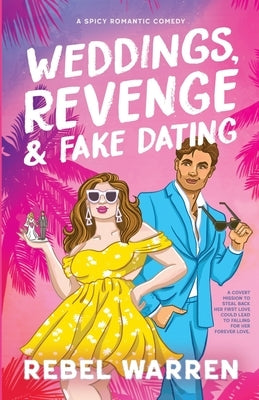 Weddings, Revenge & Fake Dating: A Spicy Romantic Comedy by Berehulke, Pam