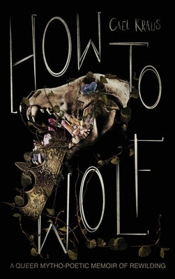 How To Wolf by Kraus, Cael