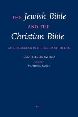 The Jewish Bible and the Christian Bible: An Introduction to the History of the Bible by Watson