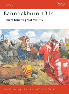 Bannockburn 1314: Robert Bruce's Great Victory by Armstrong, Peter