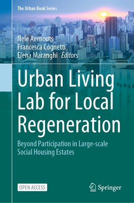 Urban Living Lab for Local Regeneration: Beyond Participation in Large-Scale Social Housing Estates by Aernouts, Nele