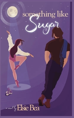 Something Like Sugar by Bea, Elsie