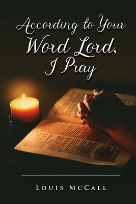 According to Your Word Lord, I Pray by McCall, Louis