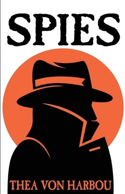 Spies by Von Harbou, Thea