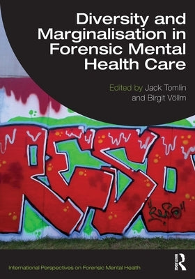 Diversity and Marginalisation in Forensic Mental Health Care by Tomlin, Jack