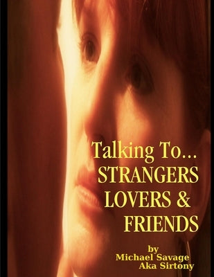 Talking To...Strangers Lovers & Friends by Savage Aka Sirtony, Michael