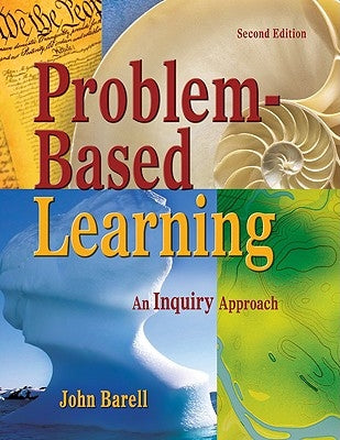 Problem-Based Learning: An Inquiry Approach by Barell, John F.