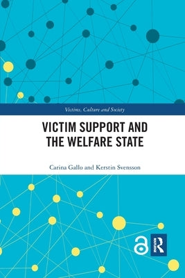 Victim Support and the Welfare State by Gallo, Carina
