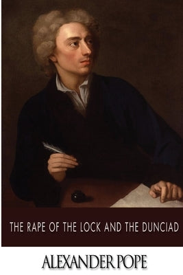 The Rape of the Lock and the Dunciad by Pope, Alexander