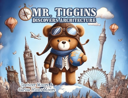 Mr. Tiggins Discovers Architecture by Moore, Spencer