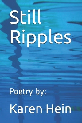 Still Ripples by Hein, Karen