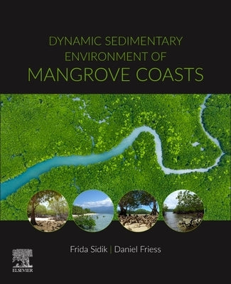Dynamic Sedimentary Environments of Mangrove Coasts by Daniel, Friess