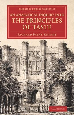 An Analytical Inquiry Into the Principles of Taste by Knight, Richard Payne