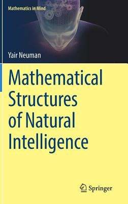 Mathematical Structures of Natural Intelligence by Neuman, Yair