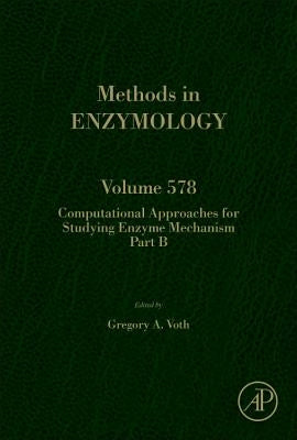 Computational Approaches for Studying Enzyme Mechanism Part B: Volume 578 by Voth, Gregory