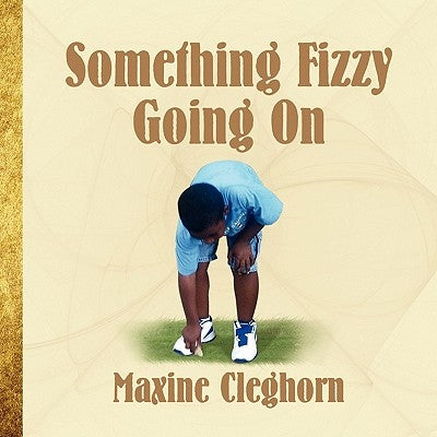 Something Fizzy Going On by Cleghorn, Maxine