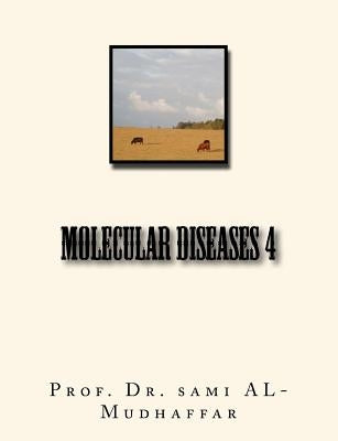 Molecular Diseases 4: chemistry by Al-Mudhaffar Prof, Sami a.