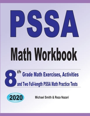 PSSA Math Workbook: 8th Grade Math Exercises, Activities, and Two Full-Length PSSA Math Practice Tests by Smith, Michael