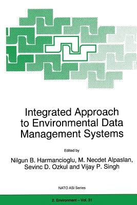 Integrated Approach to Environmental Data Management Systems by Harmanciogammalu, Nilgun B.