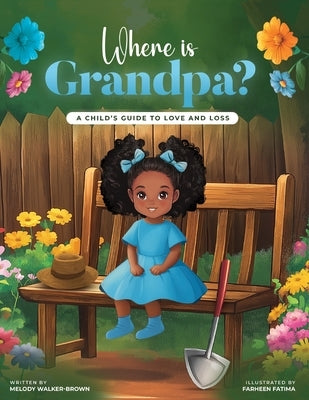 Where Is Grandpa? A Child's Guide to Love and Loss by Walker-Brown, Melody
