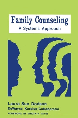 Family Counseling: A Systems Approach by Dodson, Laura Sue